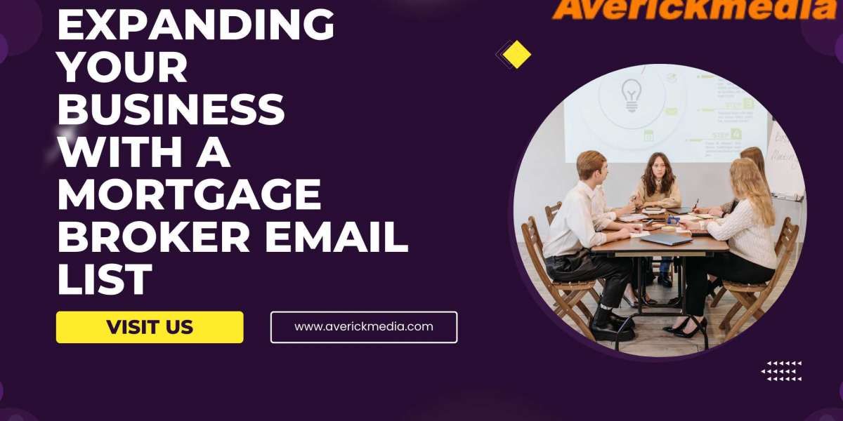 Expanding Your Business with a Mortgage Broker Email List