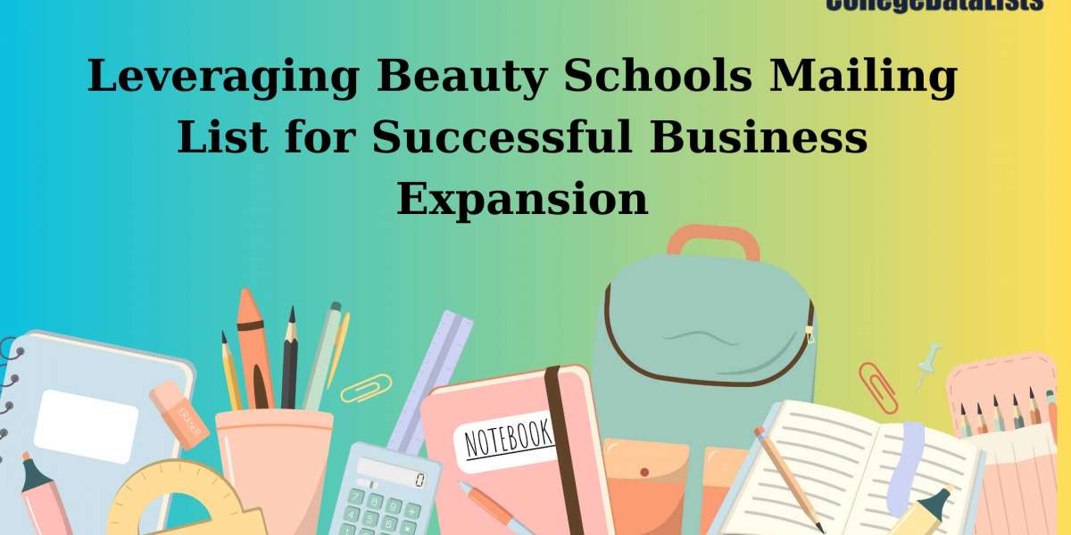 Leveraging Beauty Schools Mailing List for Successful Business Expansion