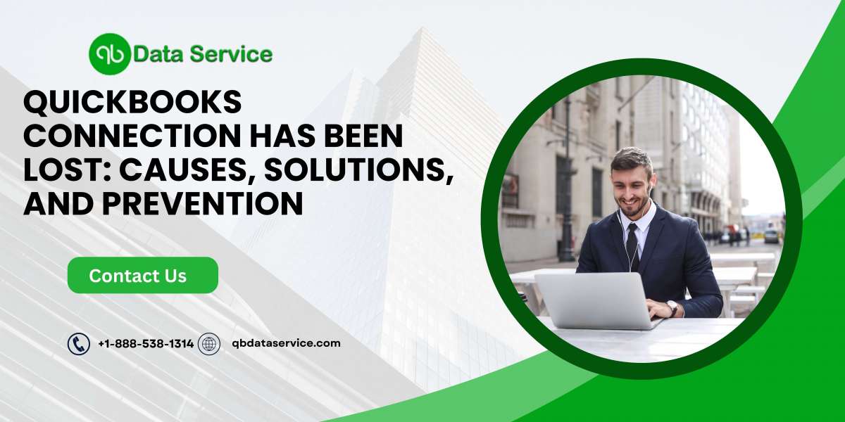 QuickBooks Connection Has Been Lost: Causes, Solutions, and Prevention