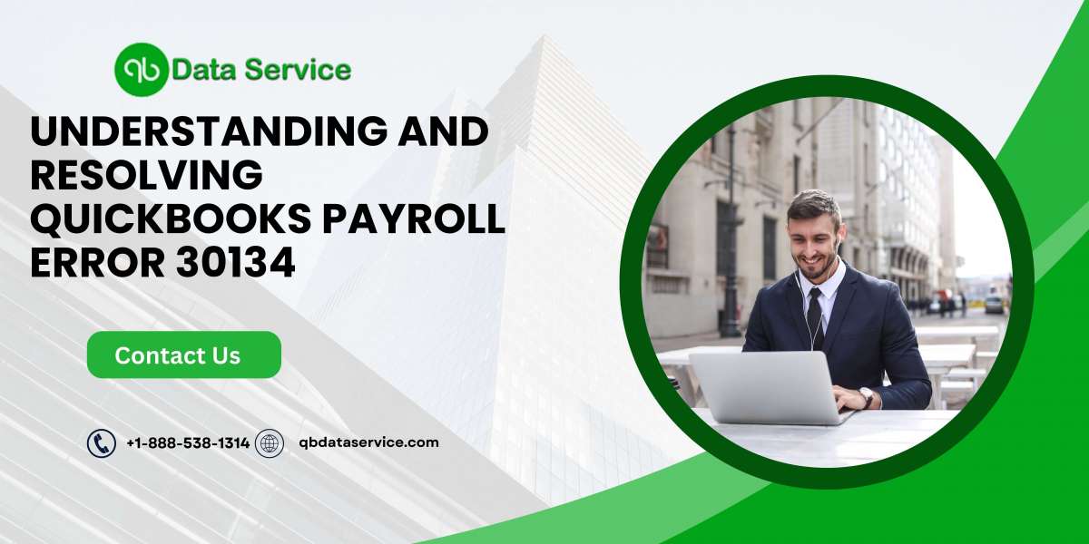 Understanding and Resolving QuickBooks Payroll Error 30134